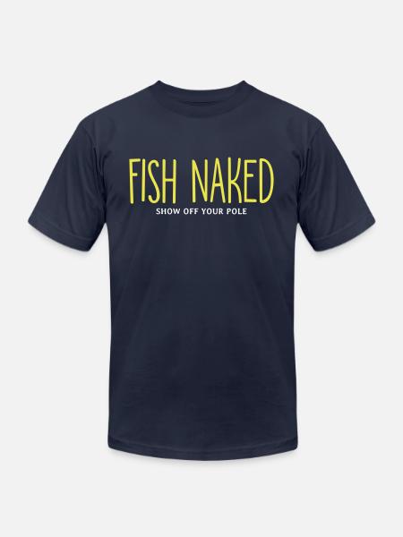Fish Naked Show Off Your Pole - Unisex Jersey T-Shirt by Bella + Canvas - navy