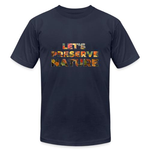 Let's Preserve Nature - Unisex Jersey T-Shirt by Bella + Canvas
