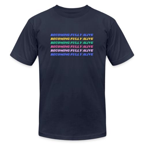 Becoming Fully Alive Multi Color - Unisex Jersey T-Shirt by Bella + Canvas