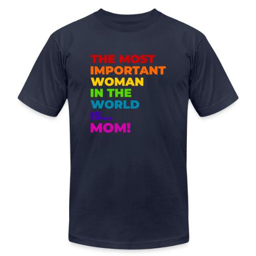 Mom: The Most Important Woman in the World - Unisex Jersey T-Shirt by Bella + Canvas