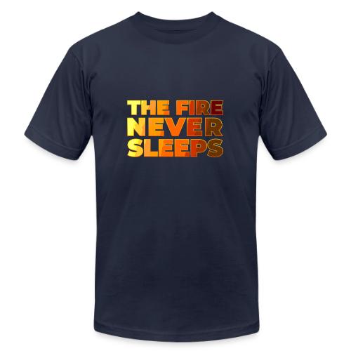 The fire never sleeps - Unisex Jersey T-Shirt by Bella + Canvas