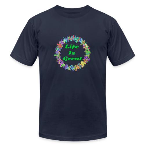 Life Is Great – Positive attitude - Unisex Jersey T-Shirt by Bella + Canvas