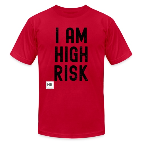 I AM HIGH RISK - Unisex Jersey T-Shirt by Bella + Canvas