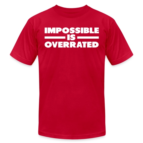 Impossible Is Overrated - Unisex Jersey T-Shirt by Bella + Canvas