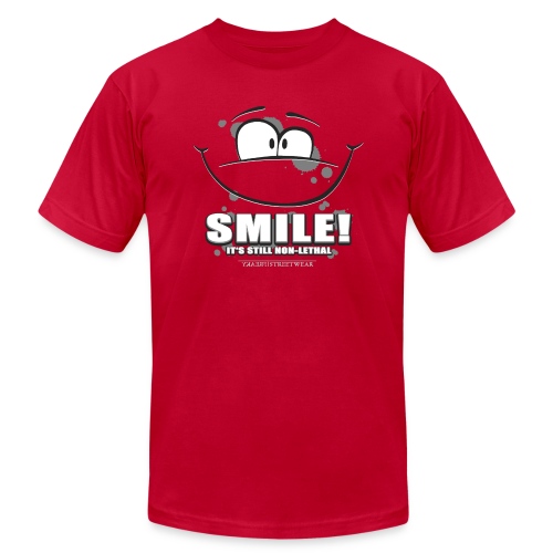 Smile - it's still non-lethal - Unisex Jersey T-Shirt by Bella + Canvas