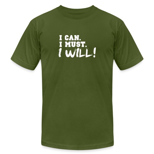 I Can. I Must. I Will! - Unisex Jersey T-Shirt by Bella + Canvas