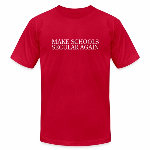 Make Schools Secular Again - Unisex Jersey T-Shirt by Bella + Canvas
