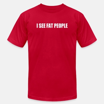 I see fat people - Unisex Jersey T-shirt