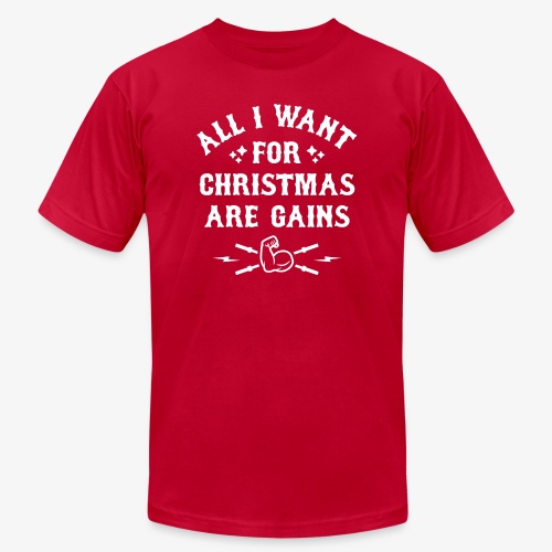 All I Want For Christmas Are Gains - Unisex Jersey T-Shirt by Bella + Canvas