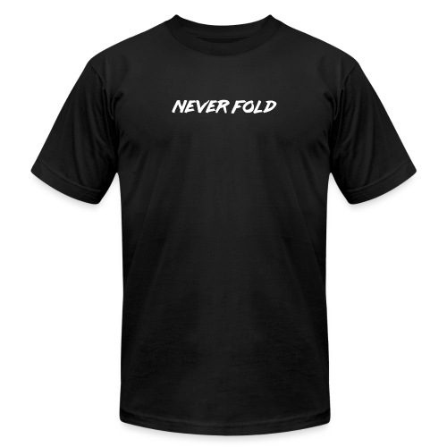 Never Fold - Unisex Jersey T-Shirt by Bella + Canvas