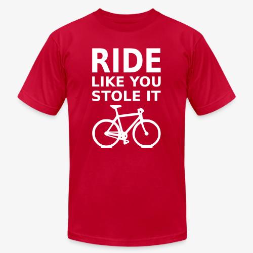 ride like you stole it - bicycle - Unisex Jersey T-Shirt by Bella + Canvas