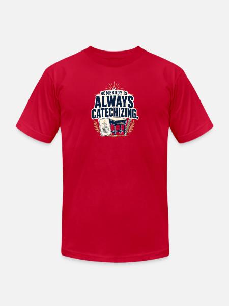 Somebody Is Always Catechizing Homeschool - Unisex Jersey T-Shirt by Bella + Canvas - red