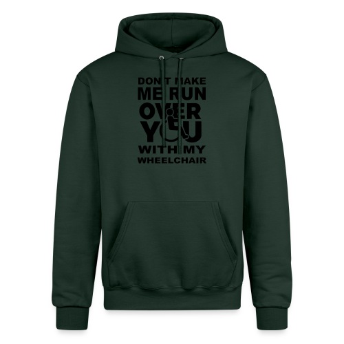 Don't make me run over you with my wheelchair * - Champion Unisex Powerblend Hoodie