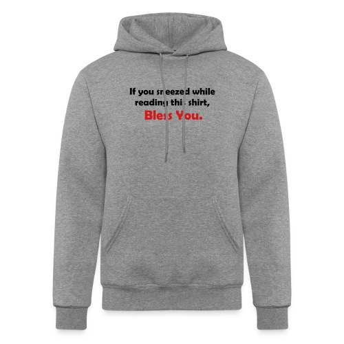If You Sneezed While Reading This Shirt, Bless You - Champion Unisex Powerblend Hoodie