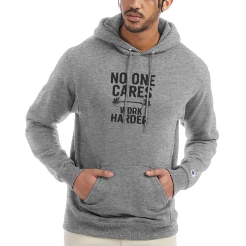 No One Cares, Work Harder – Gritty Motivational - Champion Unisex Powerblend Hoodie