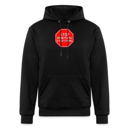 STOP MONETIZING EVERYTHING - Champion Unisex Powerblend Hoodie