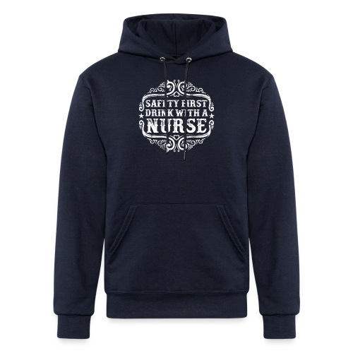 Safety first drink with a nurse. Funny nursing - Champion Unisex Powerblend Hoodie