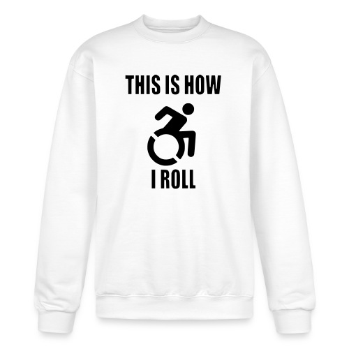 This is how i roll in my wheelchair * - Champion Unisex Powerblend Sweatshirt 