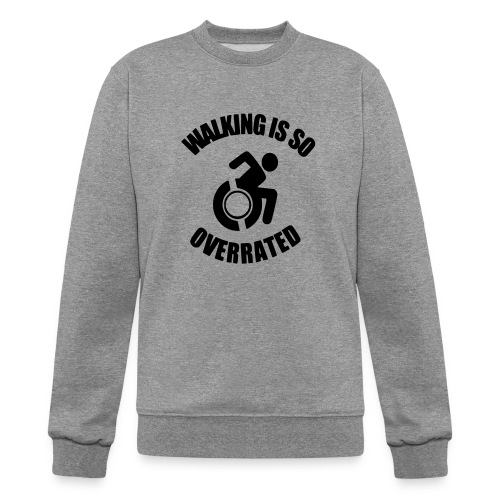 Walking is overrated. Wheelchair fun, humor * - Champion Unisex Powerblend Sweatshirt 