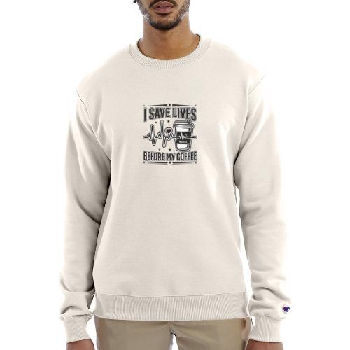 Nurse Coffee Humor - Saving Lives - Champion Unisex Powerblend Sweatshirt 