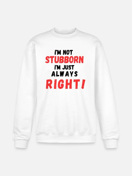 Stubborn Right Bold Text - Champion Unisex Powerblend Sweatshirt - white