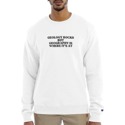geology rocks but geography is where it's at - Champion Unisex Powerblend Sweatshirt 