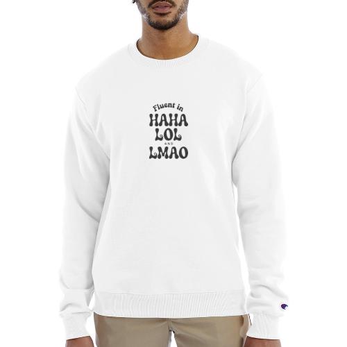 Fluent in HAHA LOL LMAO Funny Humor-Bilingual Joke - Champion Unisex Powerblend Sweatshirt 
