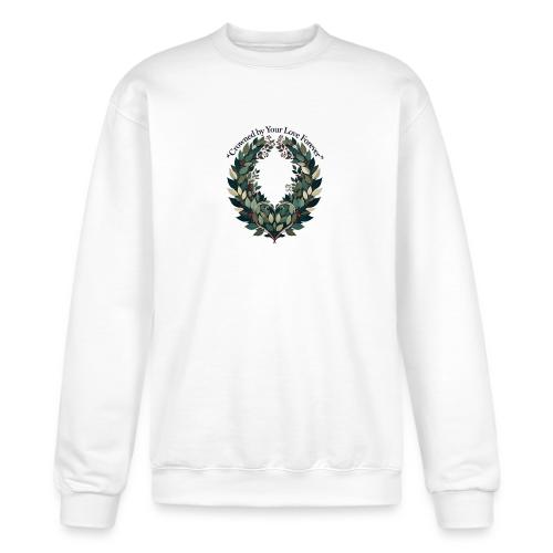 Crowned by Your Love Forever Laurel Wreath T-Shirt - Champion Unisex Powerblend Sweatshirt 