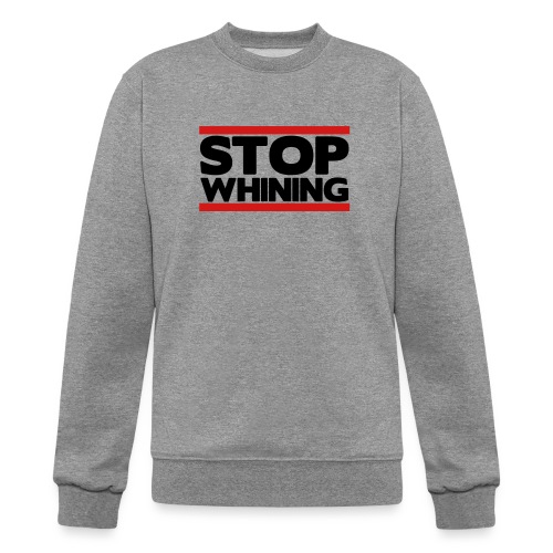Stop Whining - Champion Unisex Powerblend Sweatshirt 
