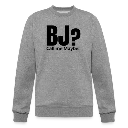 BJ? Call Me Maybe T-Shirt - Champion Unisex Powerblend Sweatshirt 