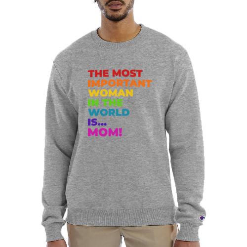 Mom: The Most Important Woman in the World - Champion Unisex Powerblend Sweatshirt 