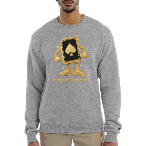 Forget A King I'm An Ace - Champion Unisex Powerblend Sweatshirt 