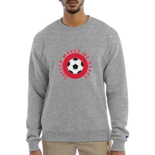 Soccer Makes Me Happy – Football Joy Graphic - Champion Unisex Powerblend Sweatshirt 