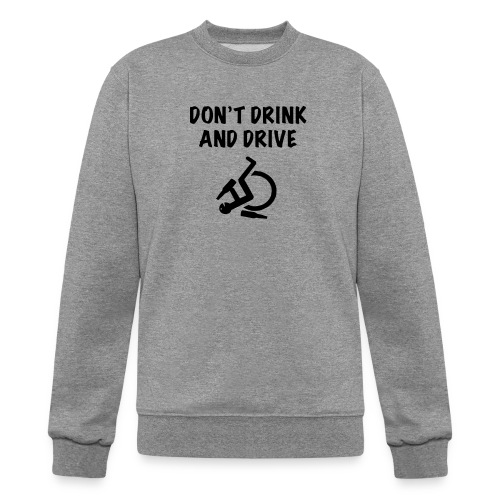 Dont drink and drive. Wheelchair humor shirt * - Champion Unisex Powerblend Sweatshirt 