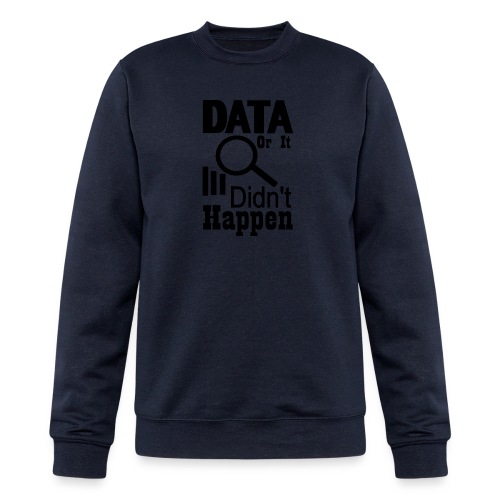 Data or it didn t happen - Champion Unisex Powerblend Sweatshirt 