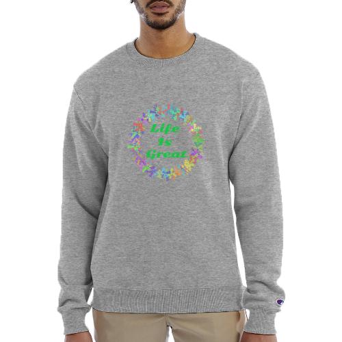 Life Is Great – Positive attitude - Champion Unisex Powerblend Sweatshirt 