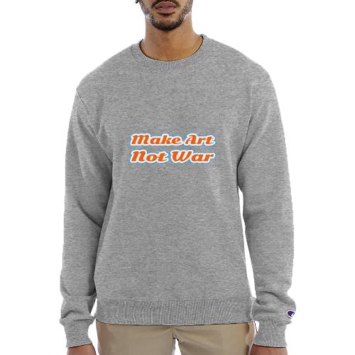 Make Art Not War — Peaceful Creativity Script - Champion Unisex Powerblend Sweatshirt 
