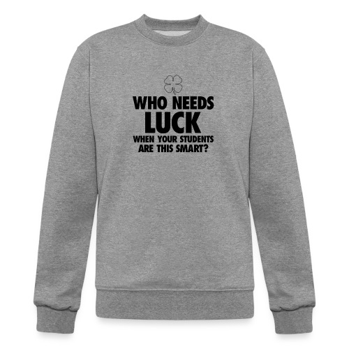 Who Needs Luck? Women's T-Shirts - Champion Unisex Powerblend Sweatshirt 