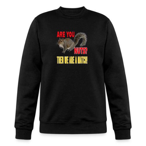 Are You Nuts? Then we are a match! - Champion Unisex Powerblend Sweatshirt 