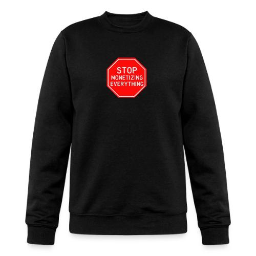 STOP MONETIZING EVERYTHING - Champion Unisex Powerblend Sweatshirt 