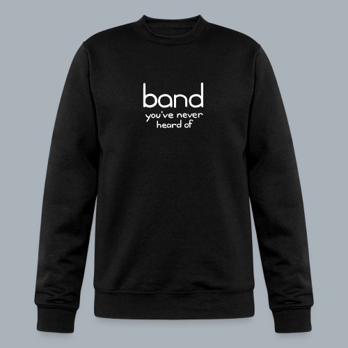 Band You ve Never Heard Of - Champion Unisex Powerblend Sweatshirt 