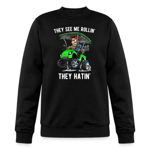 They See Me Rollin' They Hatin' Golf Cart Cartoon - Champion Unisex Powerblend Sweatshirt 