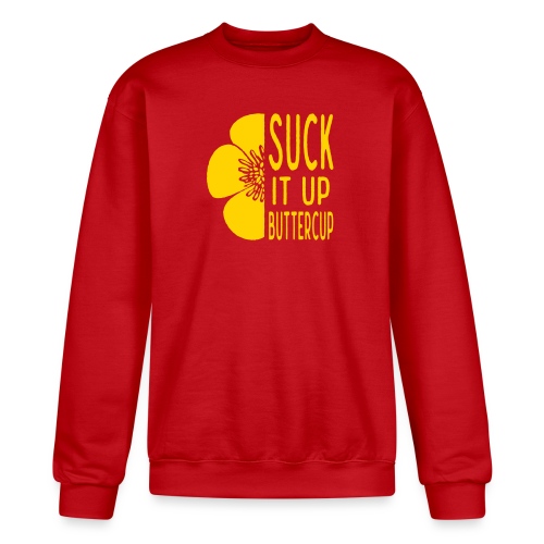 Cool Suck it up Buttercup - Champion Unisex Powerblend Sweatshirt 