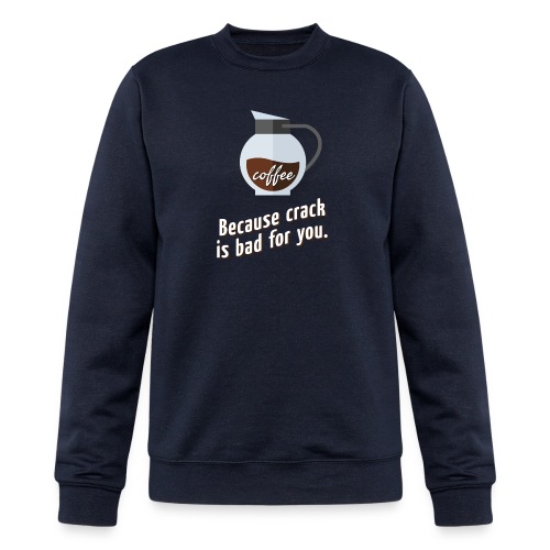 Coffee – because crack is bad for you - Champion Unisex Powerblend Sweatshirt 