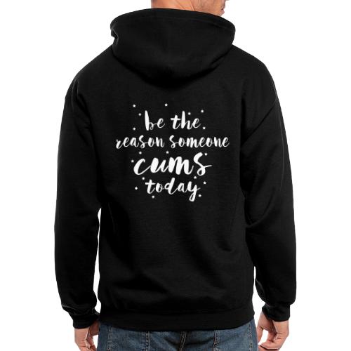 be the reason someone cums today - Men's Zip Hoodie