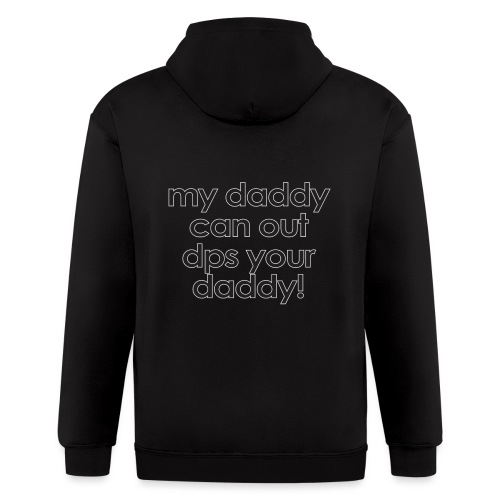 Warcraft baby: My daddy can out dps your daddy - Men's Zip Hoodie