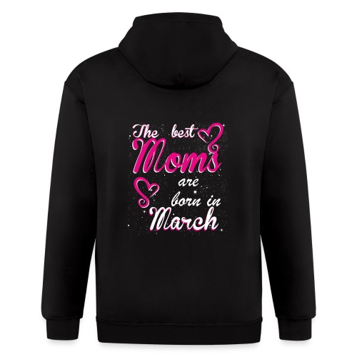 The Best Moms are born in March - Men's Zip Hoodie