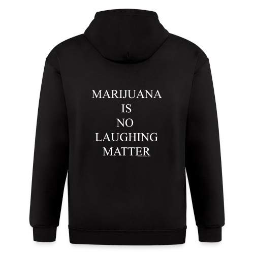 Marijuana Is No Laughing Matter - Men's Zip Hoodie