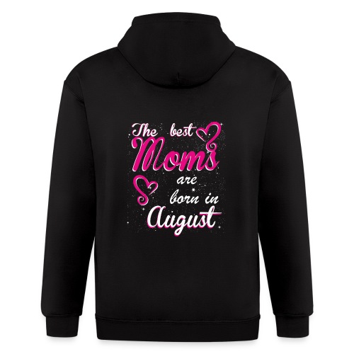 The Best Moms are born in August - Men's Zip Hoodie