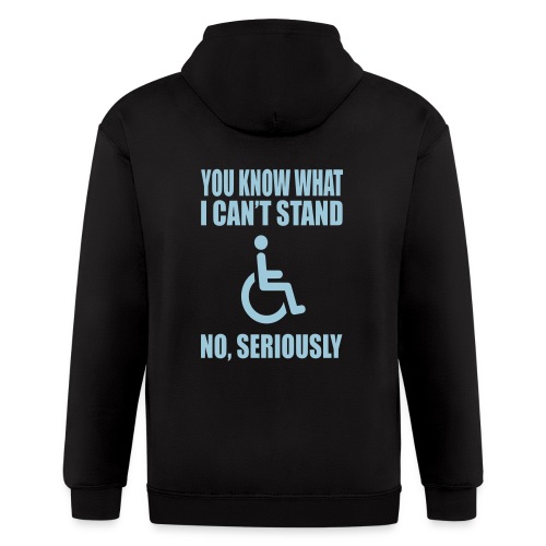 You know what i can't stand. Wheelchair humor - Men's Zip Hoodie